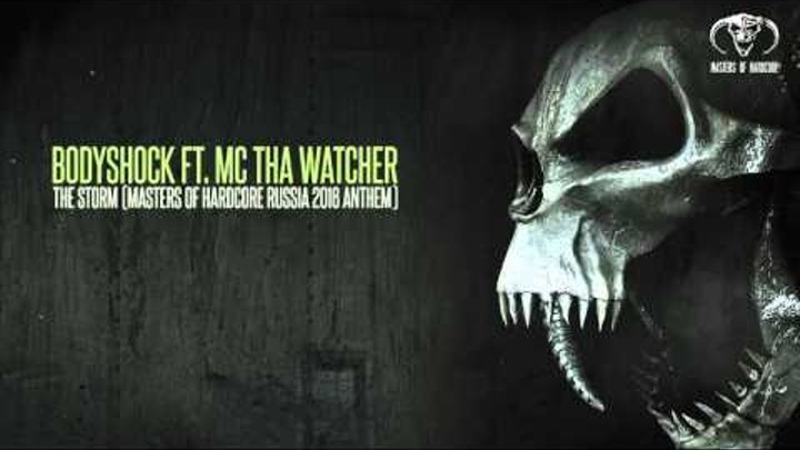 Bodyshock ft. MC Tha Watcher - The Storm (Official Masters of Hardcore Russia 2016 Anthem) Bodyshock ft. MC Tha Watcher - The Storm (Official Masters of Hardcore Russia 2016 Anthem)