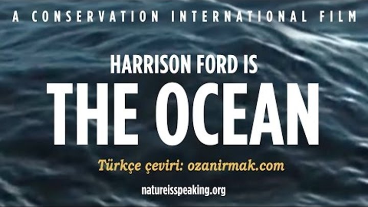 Nature Is Speaking – Harrison Ford is The Ocean | Conservation International (CI) Türkçe - Turkish Nature Is Speaking – Harrison Ford is The Ocean | Conservation International (CI) Türkçe - Turkish