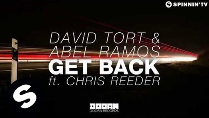 David Tort & Abel Ramos - Get Back ft. Chris Reeder (Available May 11)