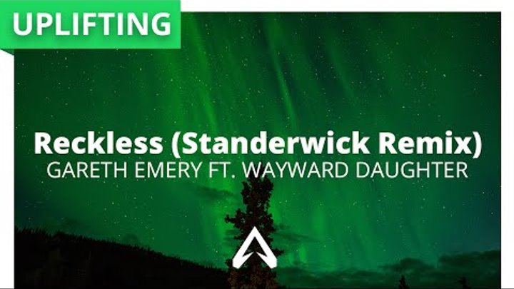Gareth Emery feat. Wayward Daughter - Reckless (Standerwick Remix)