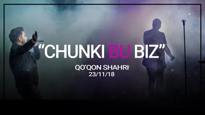 KONSERT BENOM "CHUNKI BU BIZ" - QO'QON SHAHRI [2018]