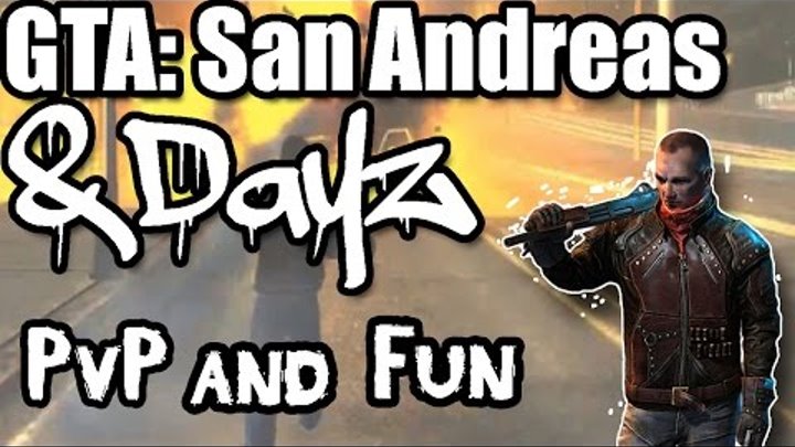 GTA: San Andreas -- DayZ Mod | PvP/Fun 44 (MTA)