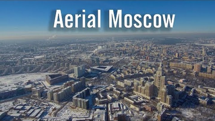 Аэросъемка Москва / Moscow Aerial 4k