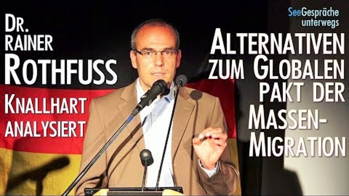 Alternativen zum Globalen Pakt für Massen-Migration - Dr. Rainer Rothfuss