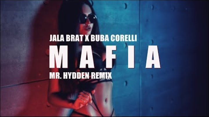 JALA BRAT X BUBA CORELLI - MAFIA (MR. HYDDEN REMIX) JALA BRAT X BUBA CORELLI - MAFIA (MR. HYDDEN REMIX)