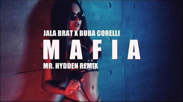 JALA BRAT X BUBA CORELLI - MAFIA (MR. HYDDEN REMIX)