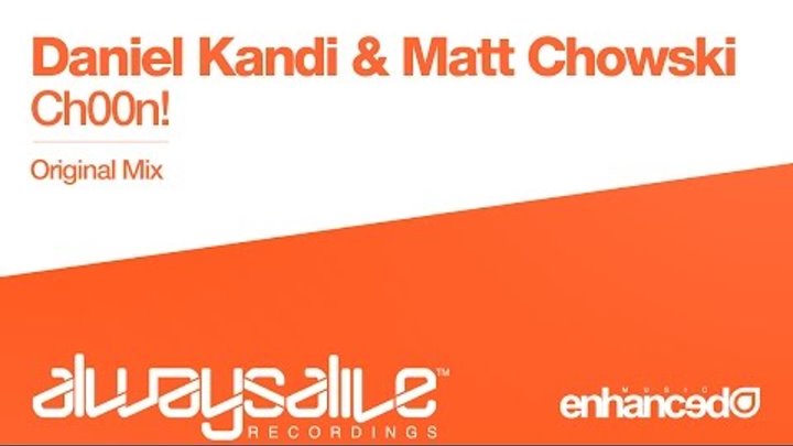 Daniel Kandi & Matt Chowski - Ch00n! (Original Mix) [OUT NOW]