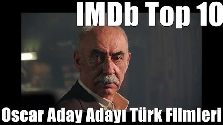 Oscar'a Aday Adayı Olmuş Türk Filmleri - Imdb Top 10
