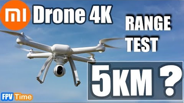 Xiaomi Mi Drone 4K | ТЕСТ ДАЛЬНОСТИ КВАДРОКОПТЕРА на 5 КМ | FPV Time Daily