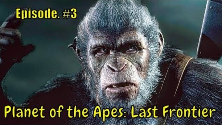 Planet of the Apes: Last Frontier 🐵 '' When Worlds Collide '' 🐵 - Ep.3
