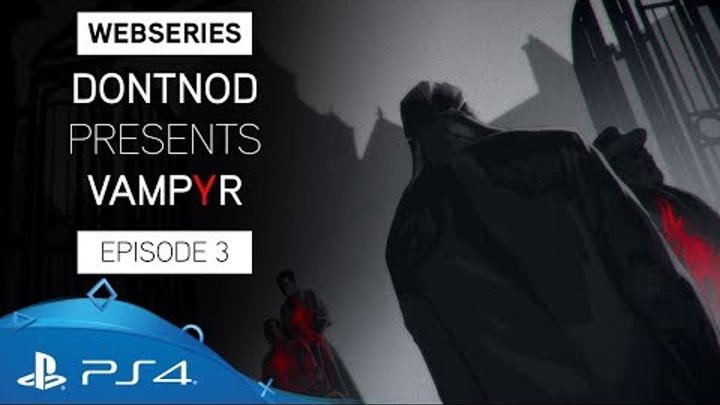 Vampyr | Webseries: Episode 3 - Human After All | PS4