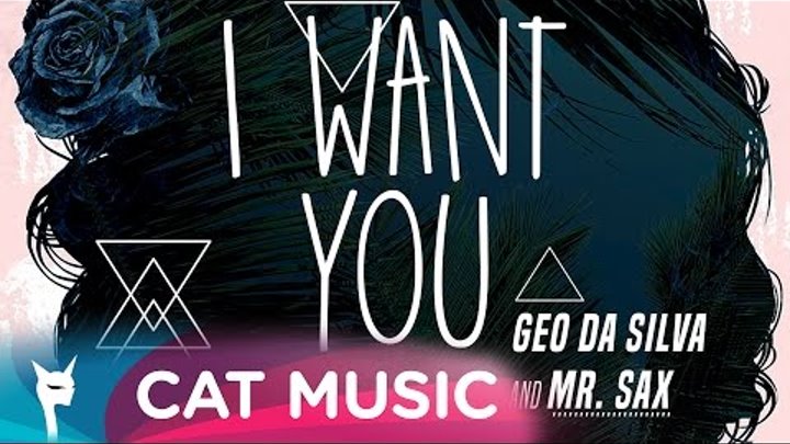 Geo Da Silva & Mr. Sax - I Want You (Official Video)