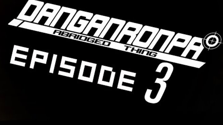 Danganronpa Abridged Thing - Episode 3 RUS озвучка (Griver07)