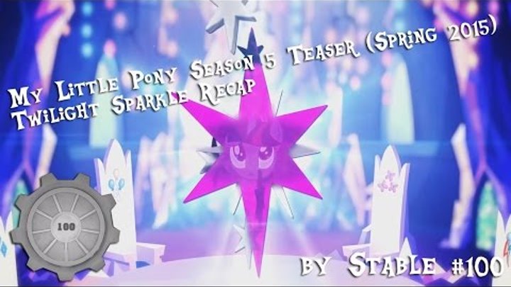 My Little Pony - Сезон 5 - Тизер (Весной 2015) - Резюме Твайлайт Спаркл (Рус. озв. - Стойло №100 )