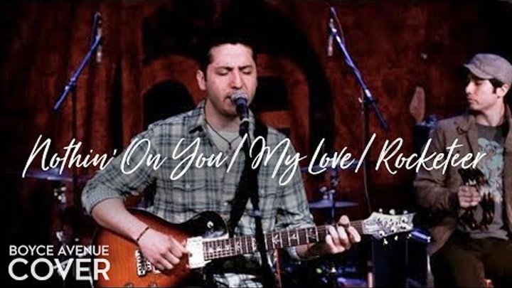 Nothin On You/My Love/Rocketeer - Bruno Mars Justin Timberlake FarEast Movement - Boyce Avenue cover Nothin On You/My Love/Rocketeer - Bruno Mars Justin Timberlake FarEast Movement - Boyce Avenue cover