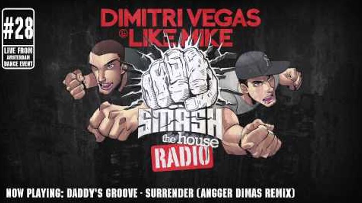 Dimitri Vegas & Like Mike - Smash The House Radio #28 - LIVE FROM AMSTERDAM DANCE EVENT