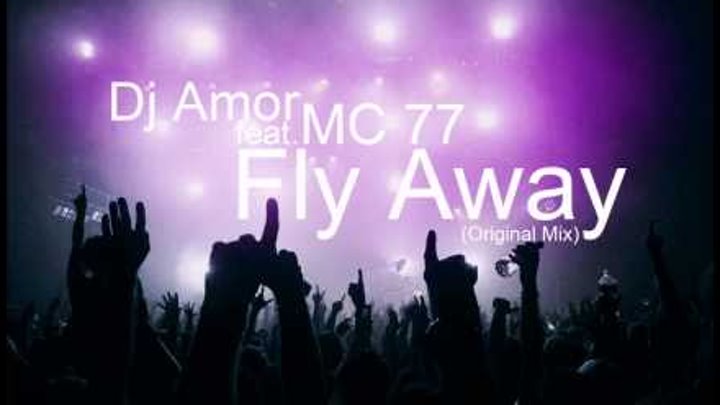 Dj Amor ft. MC 77 prod. - Fly Away (Original Mix)