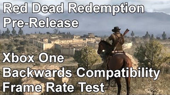 Red Dead Redemption Xbox One Backwards Compatibility Frame Rate Test (Pre-release)