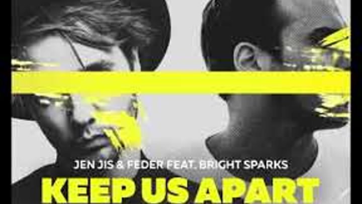Jen Jis & Feder feat. Bright Sparks - Keep Us Apart (Dj Jurbas Remix) смотреть онлайн Jen Jis & Feder feat. Bright Sparks - Keep Us Apart (Dj Jurbas Remix)