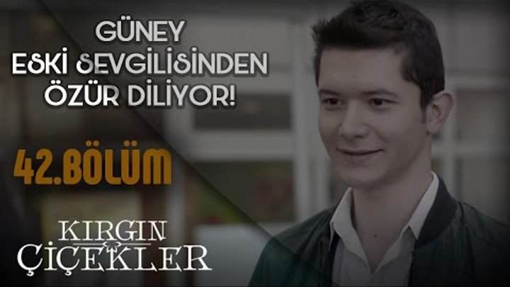 Kırgın Çiçekler 42.Bölüm - Güney, eski sevgilisinden özür diliyor! Kırgın Çiçekler 42.Bölüm - Güney, eski sevgilisinden özür diliyor!