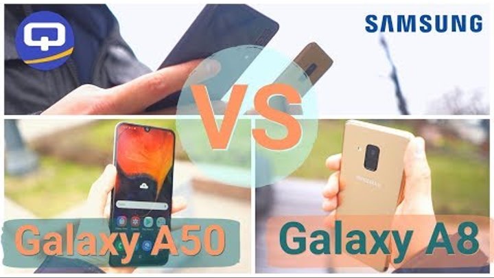 Старый Samsung против нового Samsung. Сравнение Galaxy A50 (2019) и Galaxy A8 (2018) /QUKE.RU/