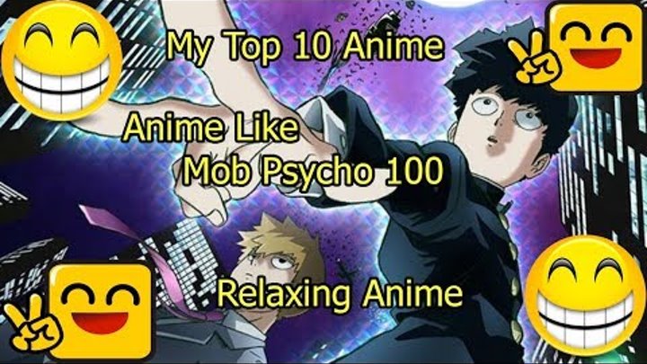 My Top 10 Anime | Relaxing Anime | Anime Like Mob Psycho 100