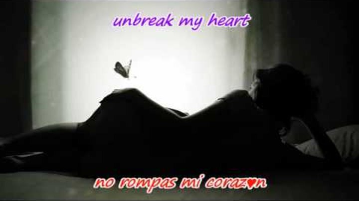 Toni Braxton ~~ Unbreak my heart ~~ Contiene Subtítulos en inglés y español