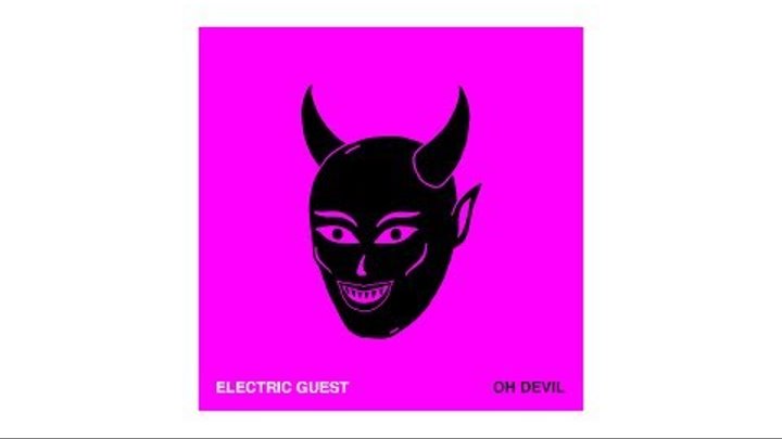 Electric Guest - Oh Devil (feat. Devin Di Dakta) [Radio Version]