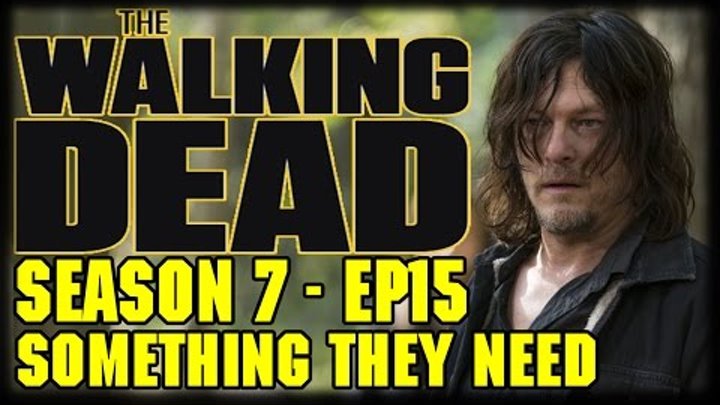 The Walking Dead Season 7 Episode 15 "Something They Need" Recap and Review