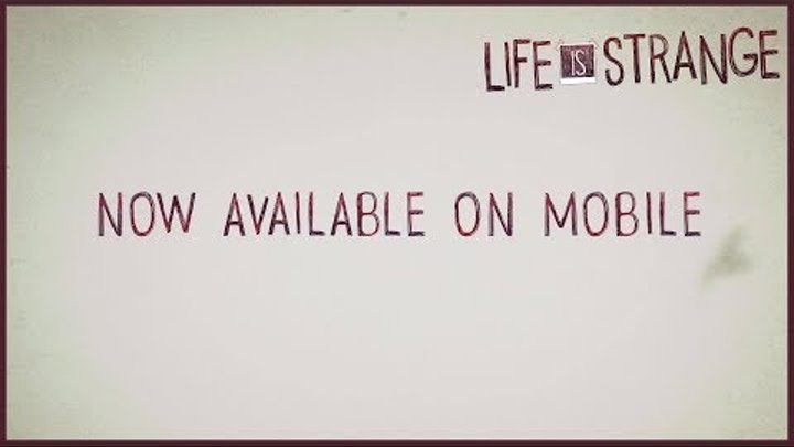 Life is Strange Mobile Out Now Trailer [PEGI]
