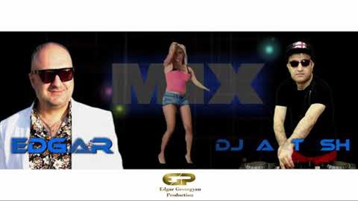 EDGAR & DJ ARTUSH - MIX смотреть онлайн EDGAR & DJ ARTUSH - MIX
