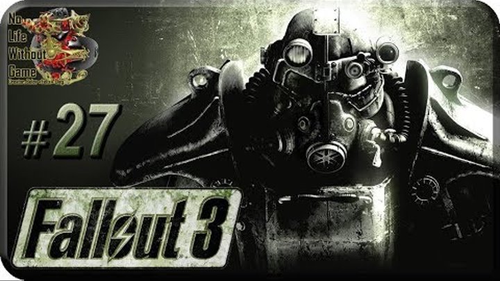 Fallout 3[#27] - База Нац Гвардии и Убежище 108 (Прохождение на русском(Без комментариев))