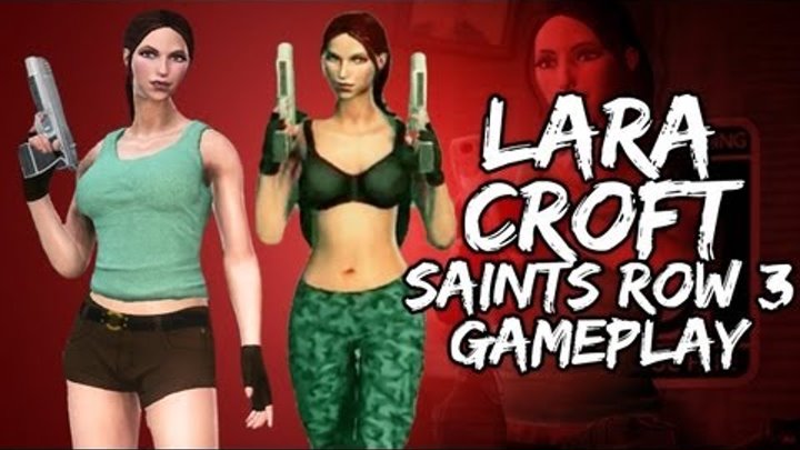 Lara Croft GAMEPLAY - Saints Row: The Third Lara Croft GAMEPLAY - Saints Row: The Third