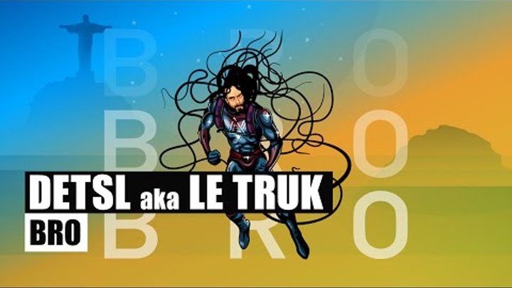Detsl aka Le Truk - Bro (Official audio)