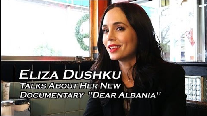 Actress Eliza Dushku Talks About her PBS Documentary "Dear Albania" Actress Eliza Dushku Talks About her PBS Documentary "Dear Albania"