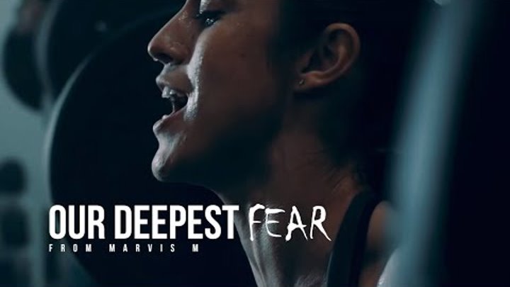 OUR DEEPEST FEAR - Epic Motivational Video