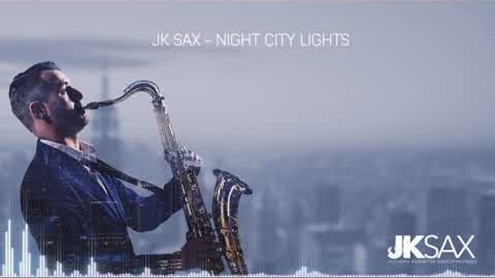 JK Sax - Night City Lights (Saxophone Audio) JK Sax - Night City Lights (Saxophone Audio)