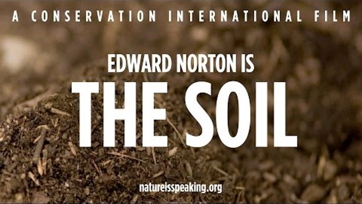 Nature Is Speaking – Edward Norton is The Soil | Conservation International (CI) Nature Is Speaking – Edward Norton is The Soil | Conservation International (CI)