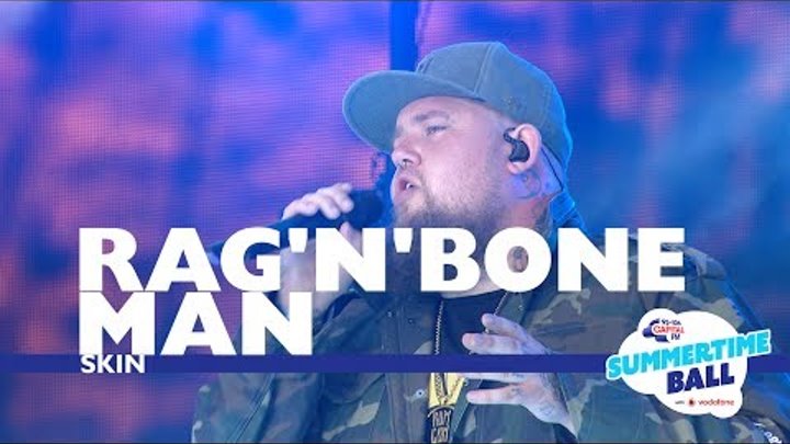 Rag 'N' Bone Man - 'Skin' (Live At Capital’s Summertime Ball 2017)