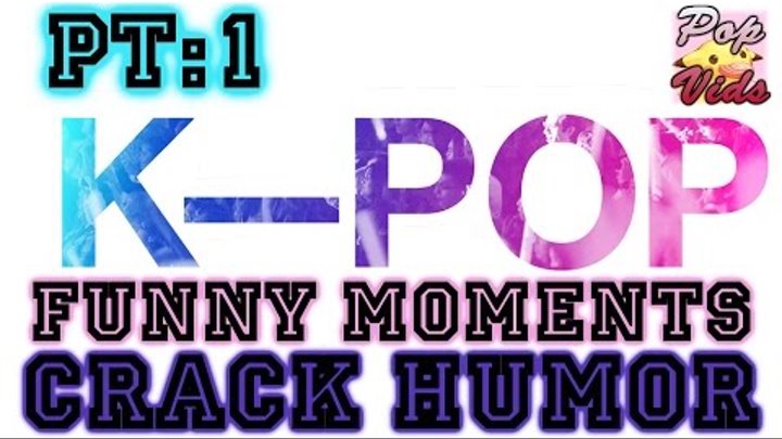 K- Pop Funny Moments Crack Humor Vines Pt:1