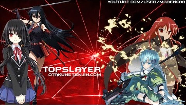 TopSlayer Opening AMV Feat: Sinon, Akame, Shana & Kurumi