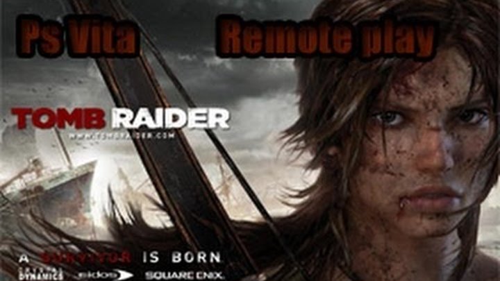 PS3 & Ps Vita Remote Play : Tomb Raider