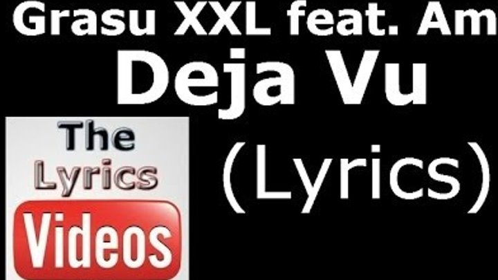 Grasu XXL feat. Ami - Deja Vu (Lyrics) HD