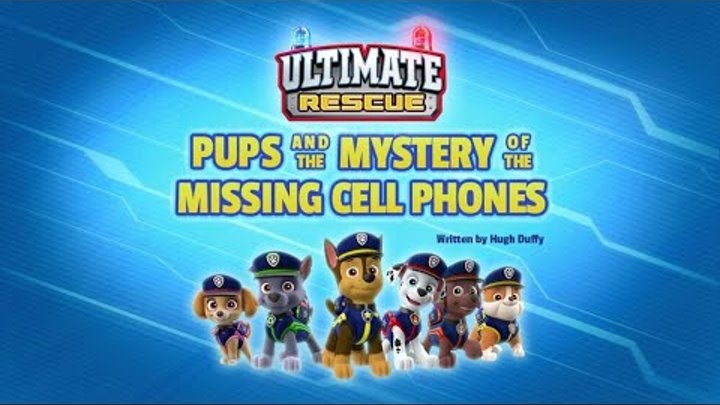 Щенячий патруль|6 сезон 2 серия (Б)|Ultimate Rescue:Pups and the mystery of the missing cell phones