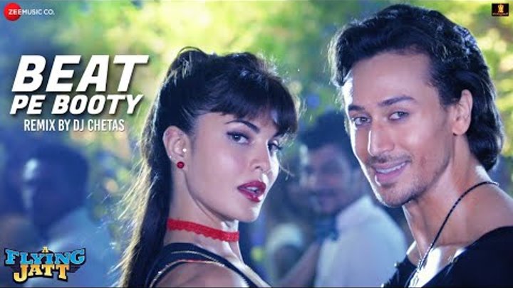 Beat Pe Booty - Remix by Dj Chetas | A Flying Jatt | Tiger Shroff & Jacqueline Fernandez Beat Pe Booty - Remix by Dj Chetas | A Flying Jatt | Tiger Shroff & Jacqueline Fernandez
