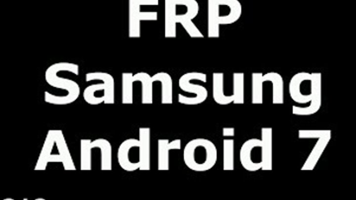 Новый способ разблокировки FRP Google Samsung Android 7 A, J, S серий