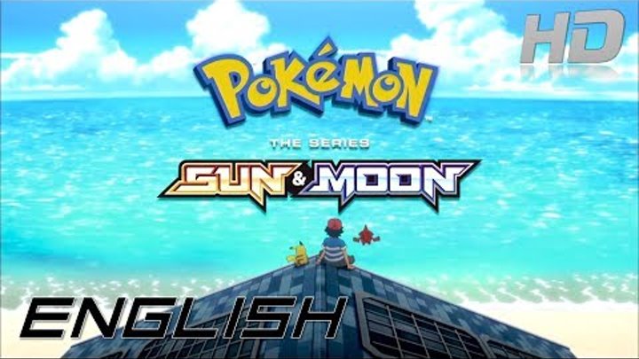 Pokémon: The Series Sun & Moon - Opening (English) HD Pokémon: The Series Sun & Moon - Opening (English) HD
