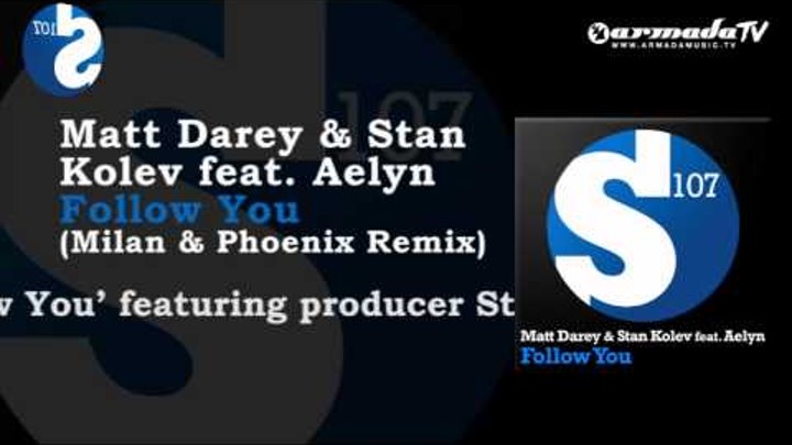 Matt Darey & Stan Kolev feat. Aelyn - Follow You (Milan & Phoenix Remix)