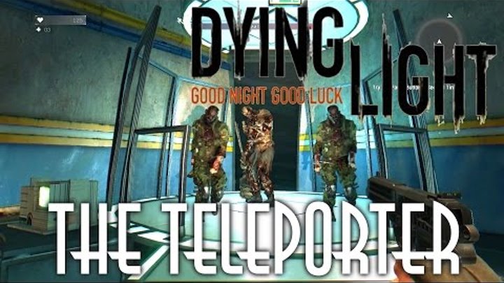 Dying Light - Телепорт / The Teleporter [MOD]