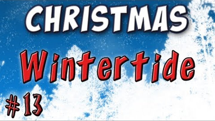 Minecraft - Wintertide Part 2 - Day 13 Advent Calendar Minecraft - Wintertide Part 2 - Day 13 Advent Calendar